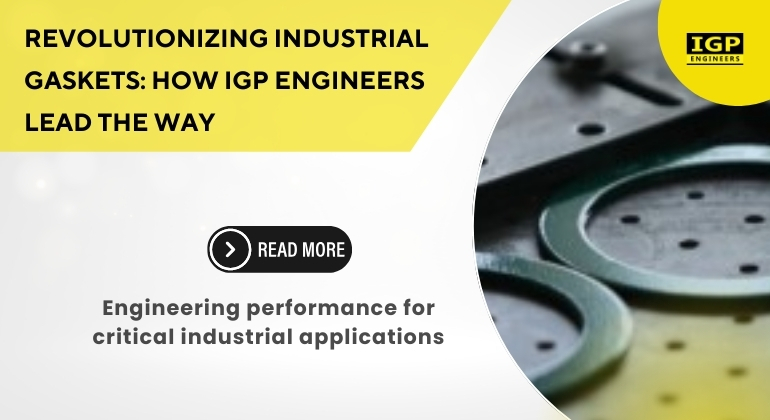 Revolutionizing Industrial Gaskets_ How IGP Engineers Lead the Way