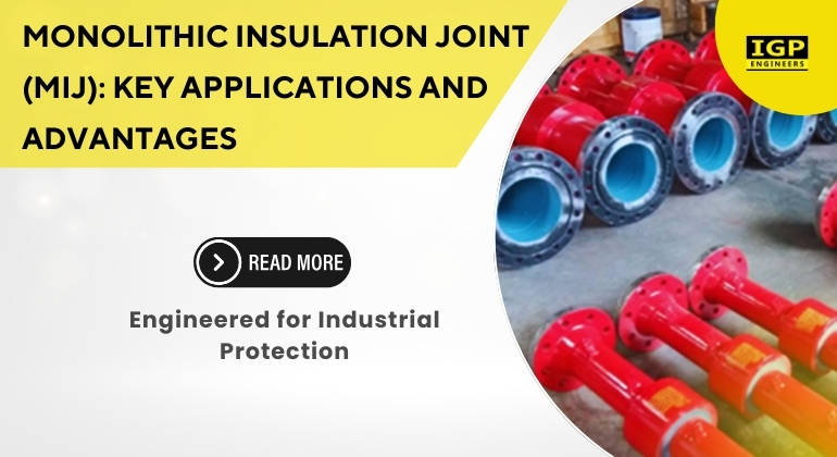 Monolithic Insulation Joint (MIJ)_ Key Applications and Advantages in Industrial Projects