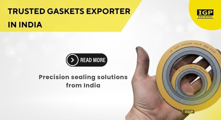 Why is IGP Group the Most Trusted Gaskets Exporter in India?