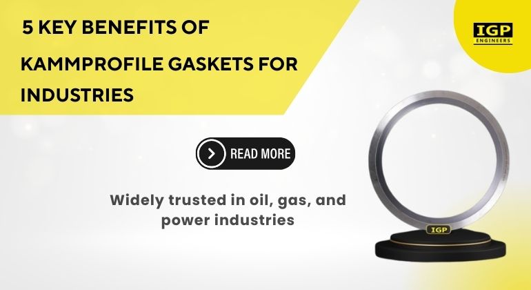 5 Key Benefits of Kammprofile Gaskets for Industries