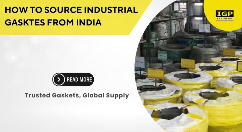 Process of sourcing industrial gaskets from India, featuring key steps and considerations.